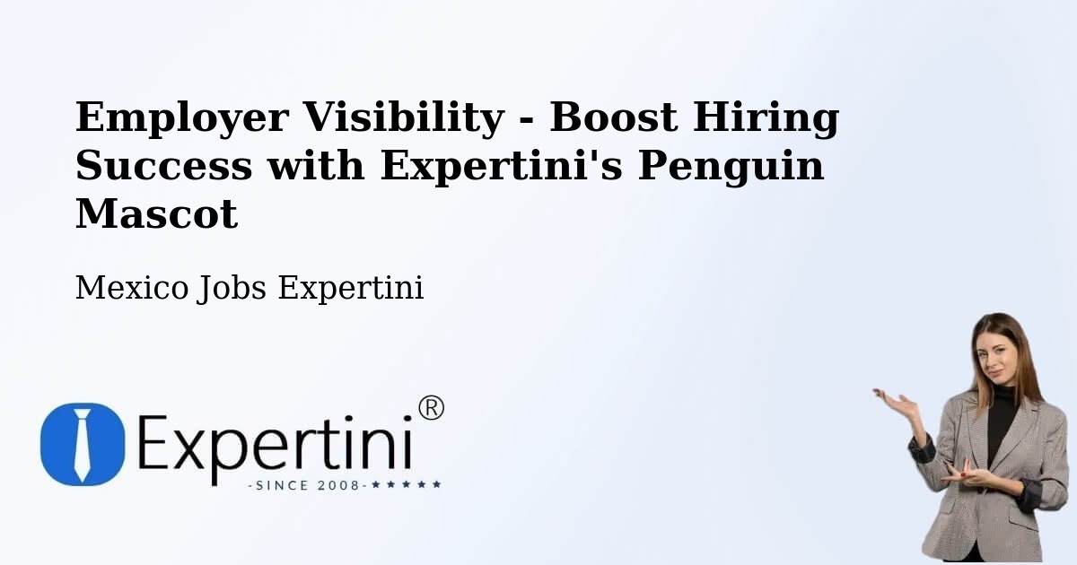 CV and Resume Visibility Optimization – Peñuelas - Mexico Jobs Expertini